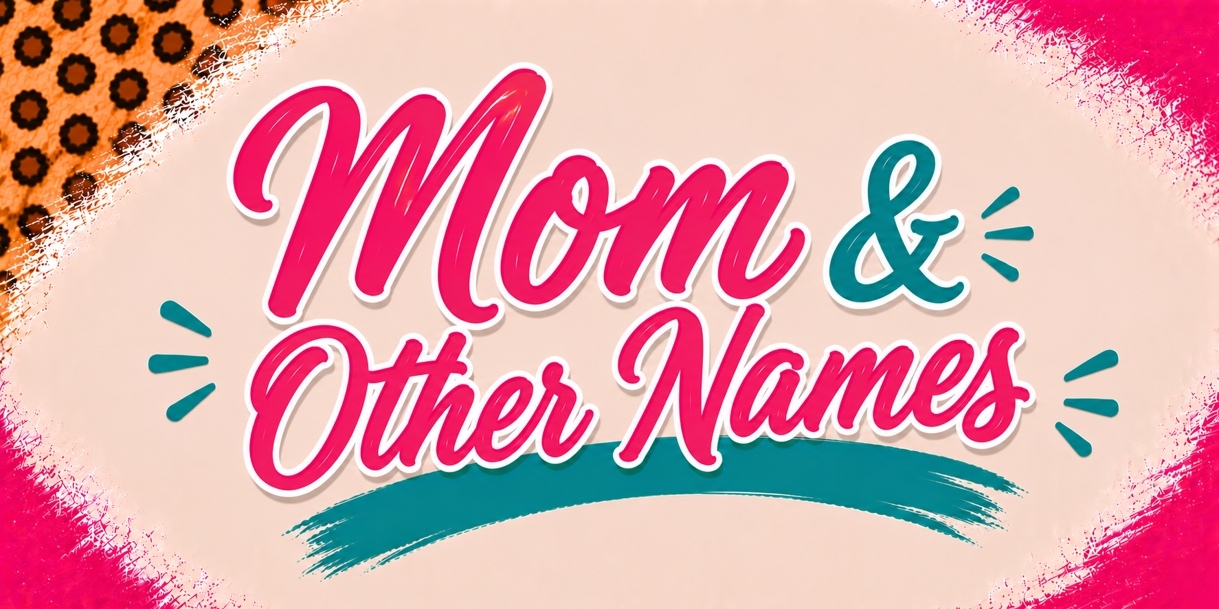 Mom and Other Names
